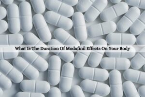 What Is The Duration Of Modafinil's Effects On Your Body